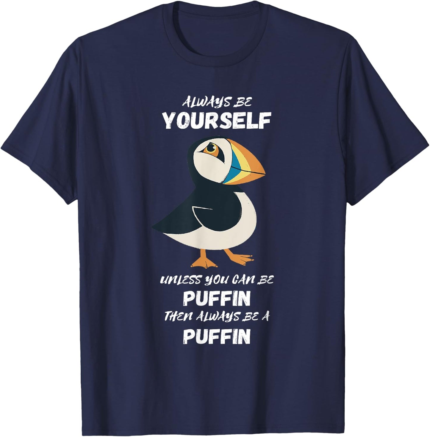 Puffin Bird Lover Always Be Yourself Puffin Iceland Animal T-Shirt - T-Shirt | Navy