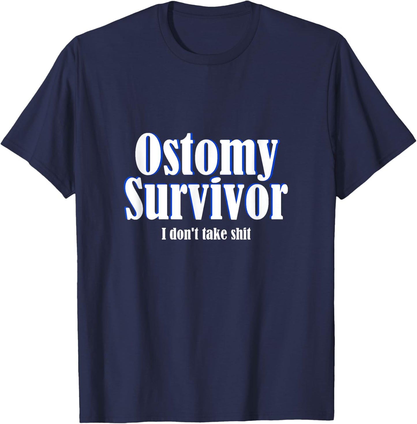 Ostomy Survivor Funny I Don't Take Shit Colon Cancer T-Shirt - T-Shirt | Navy