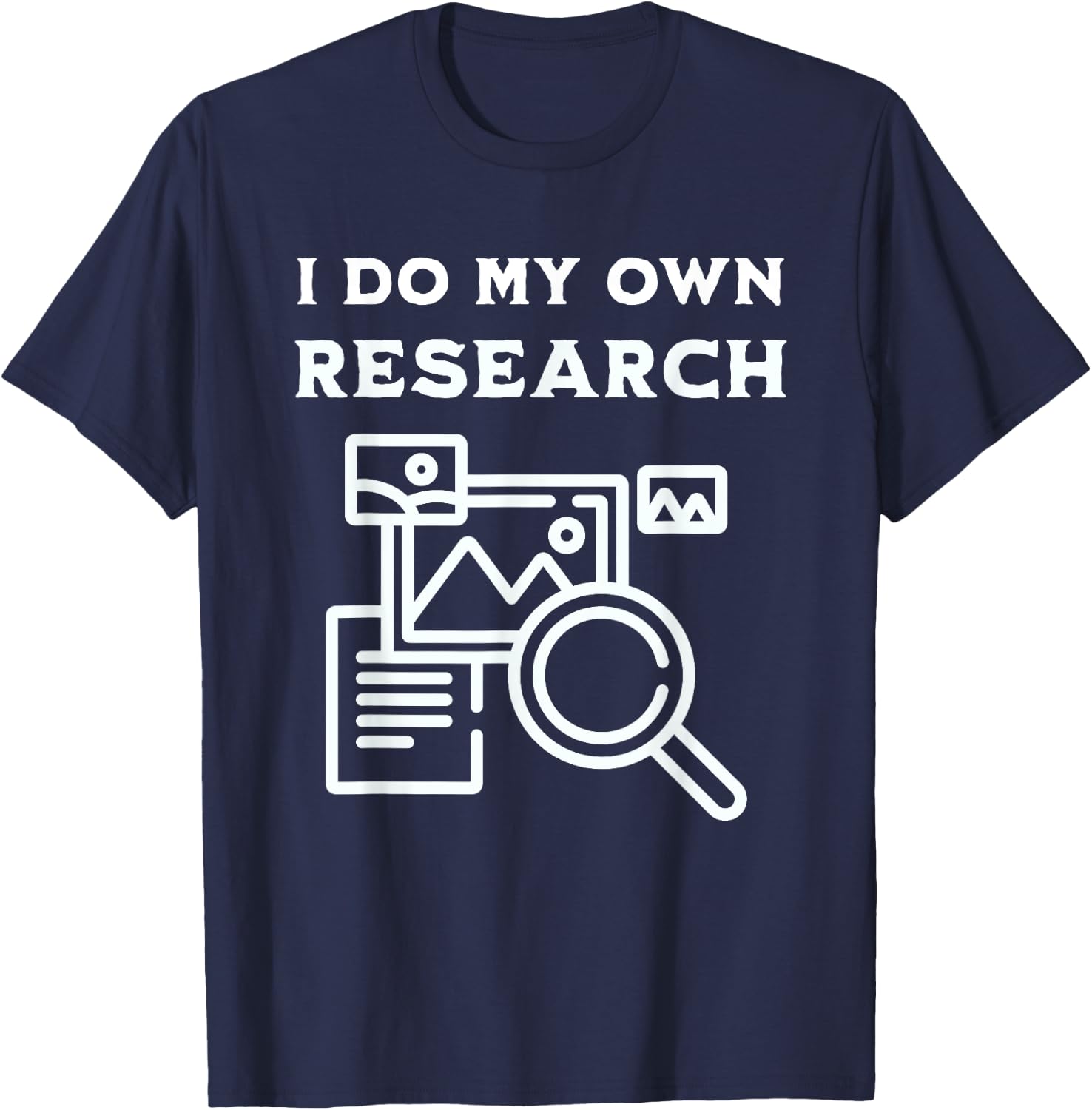 I Do My Own Research That's Why I'm Always Right Usually T-Shirt - T-Shirt | Navy
