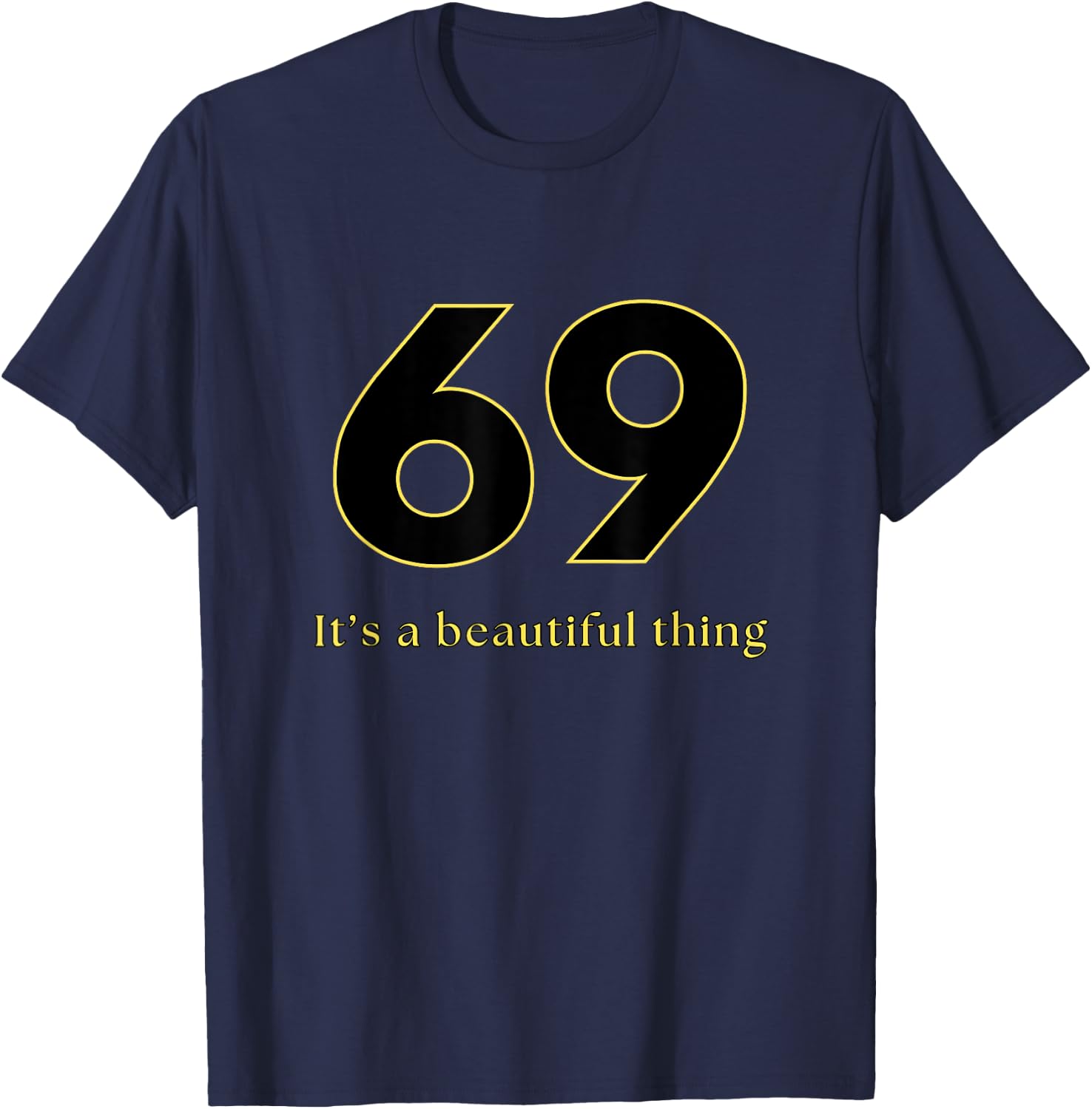Funny Sex Quote Gifts - 69 Sex Positions , Black, S T-Shirt - T-Shirt | Navy