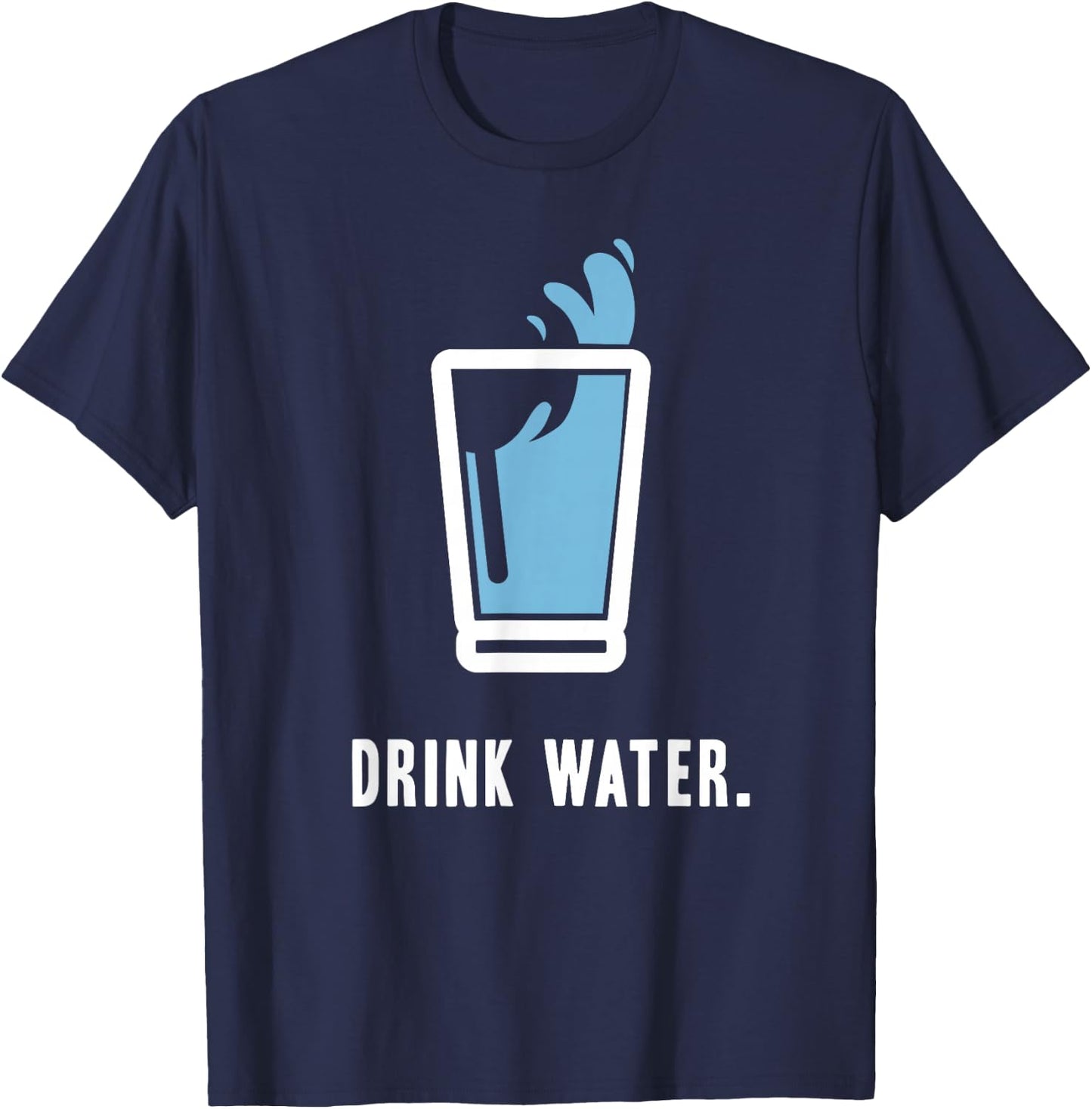 Drink More Water Stay Hydrated H2O Gym Workout T-Shirt - T-Shirt | Navy