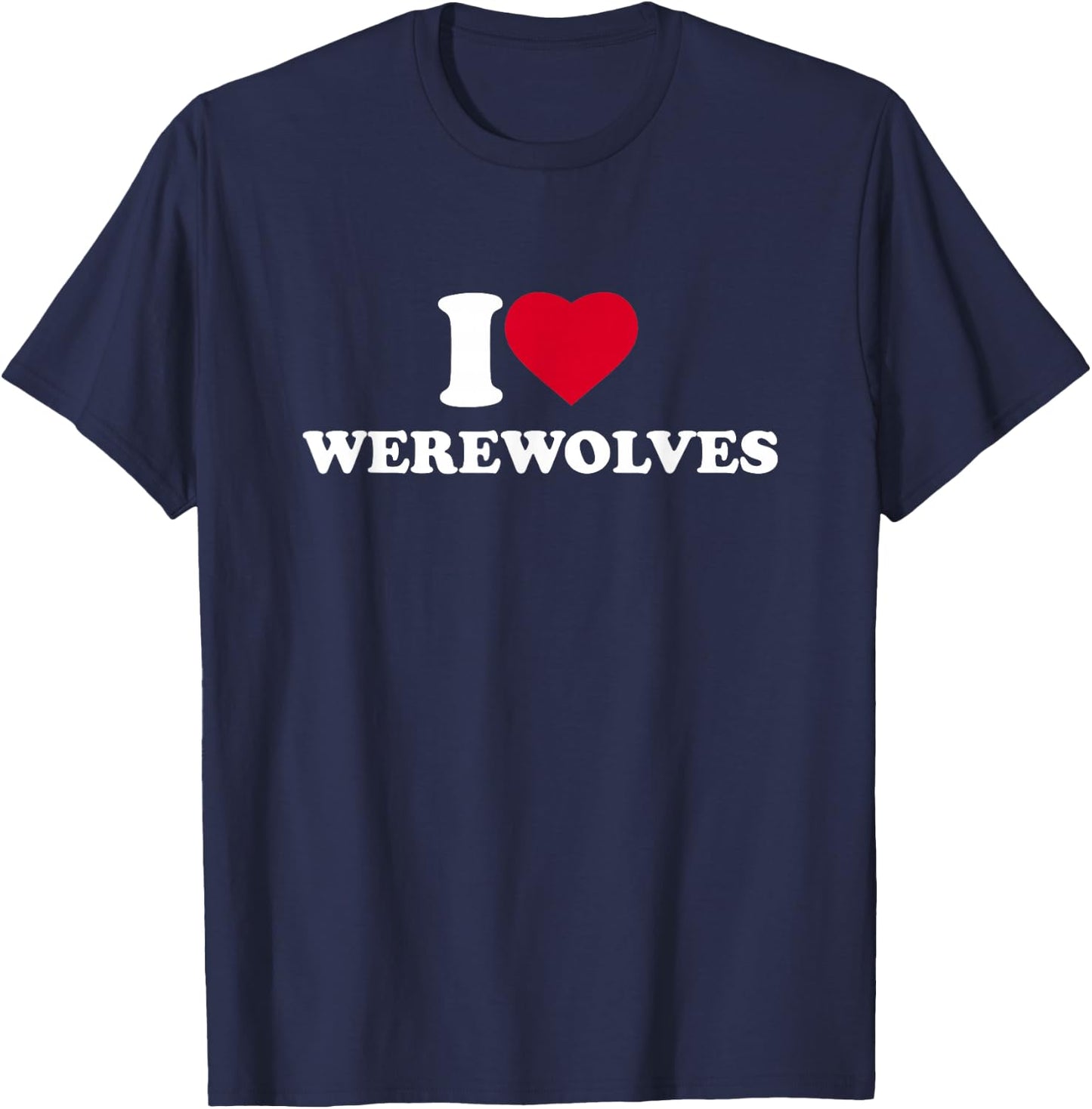I Love Werewolves I Heart Werewolves Lover T-Shirt - T-Shirt | Navy