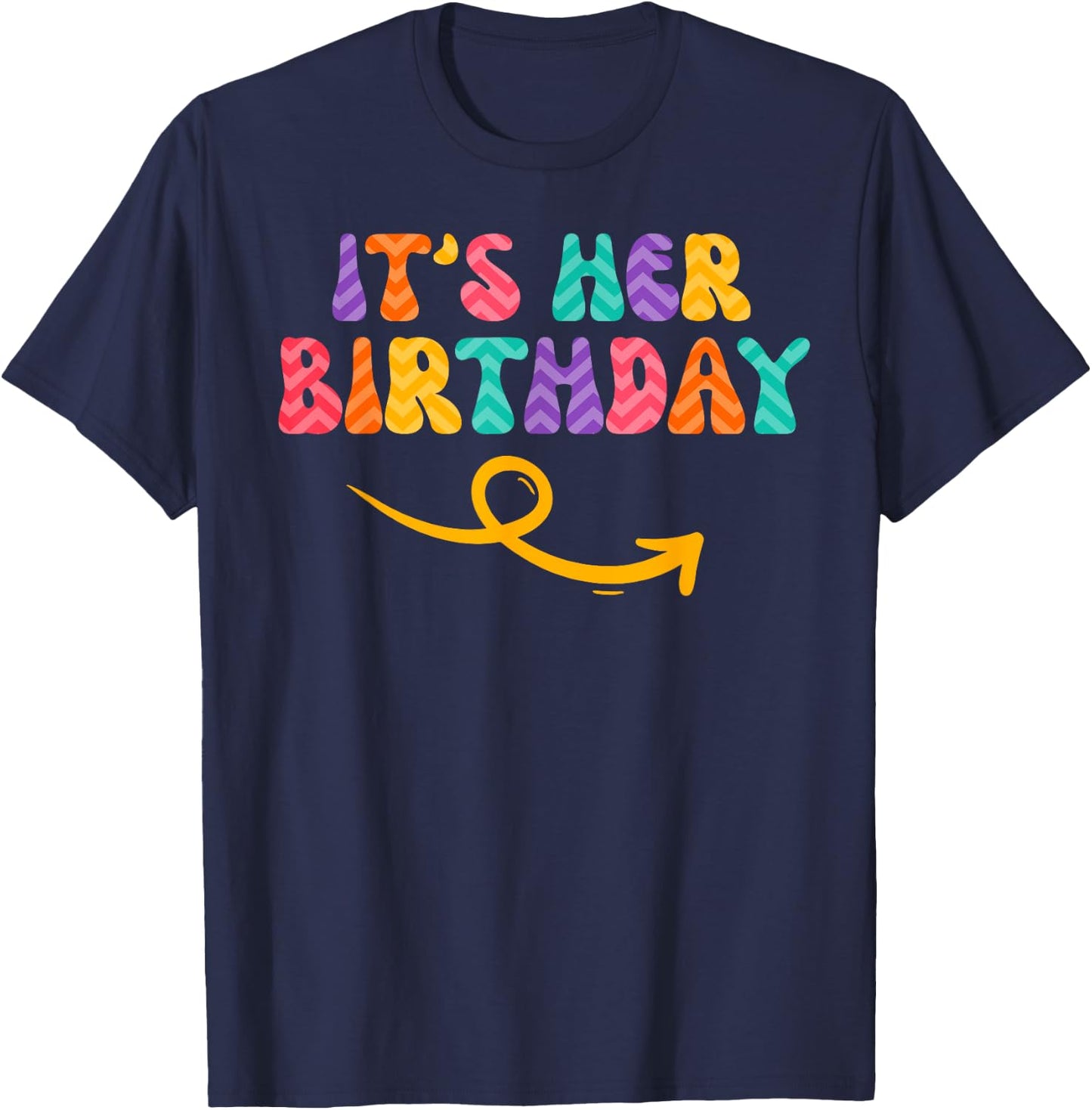 Its Her Birthday Arrow Best Friends Matching Shirts Funny T-Shirt - T-Shirt | Navy