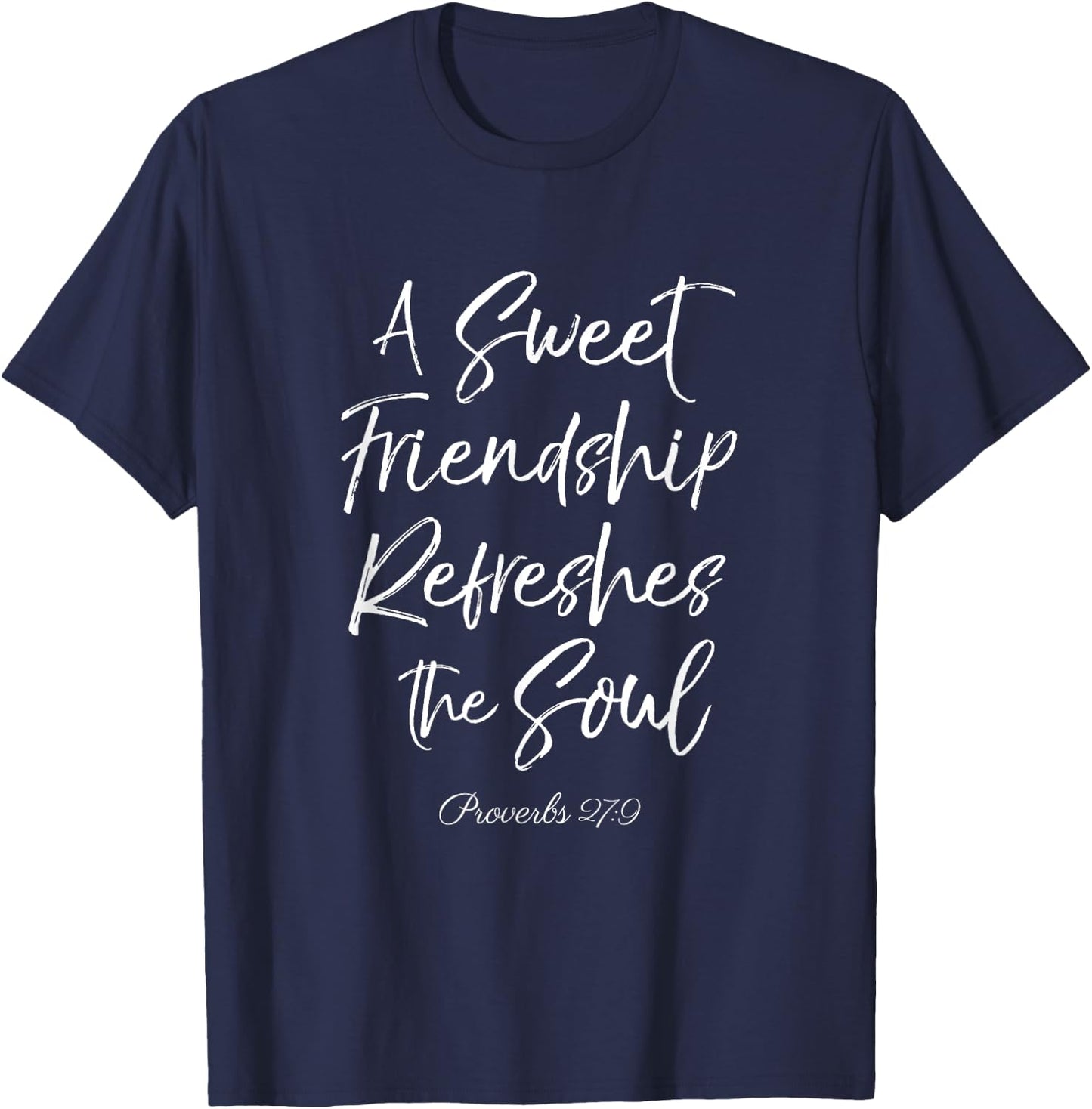 A Sweet Friendship Refreshes Soul Bible Verse Scripture God T-Shirt - T-Shirt | Navy
