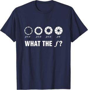 Photography What The F? Aperture Camera Lens Photographer T-Shirt - T-Shirt | Navy