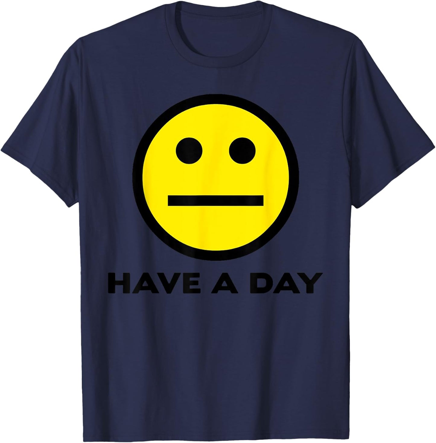 Vintage Funny Quote Have A Day Retro Cute Face Meme T-Shirt - T-Shirt | Navy