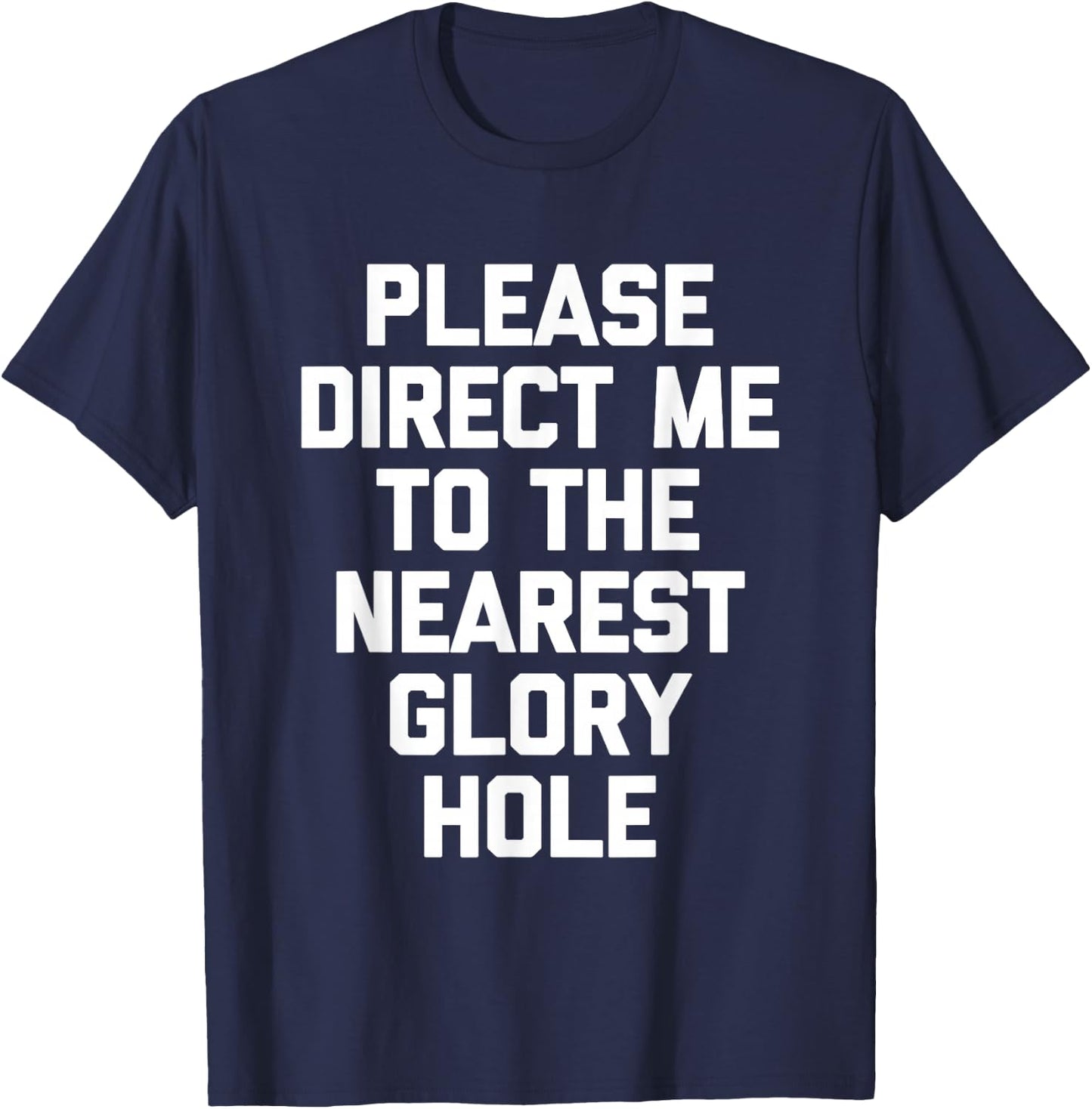 Veuillez me diriger vers Le Glory Hole Le Plus Proche - Funny Guys Men T-Shirt - T-Shirt | Navy