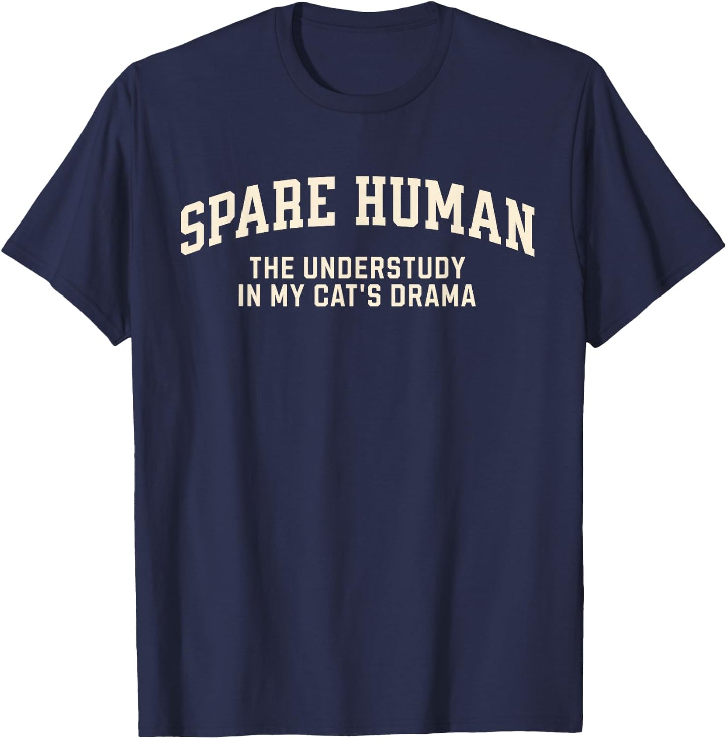 Funny Cat Parent, Spare Human Sarcastic Cat Mom Cat Dad T-Shirt - T-Shirt | Navy