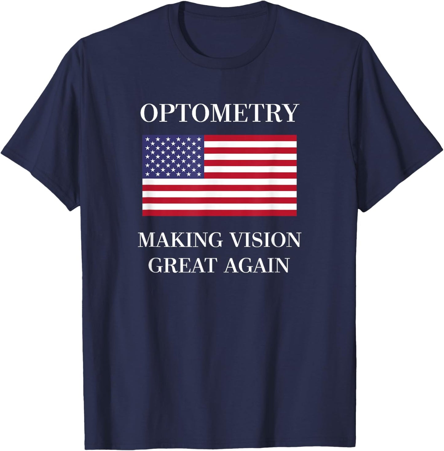 Optometrist Shirt | Vision Great Again | Optometry Gifts T-Shirt - T-Shirt | Navy