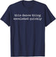 This Dance Thing Escalated Quickly Funny Dance Quote T-Shirt - T-Shirt | Navy