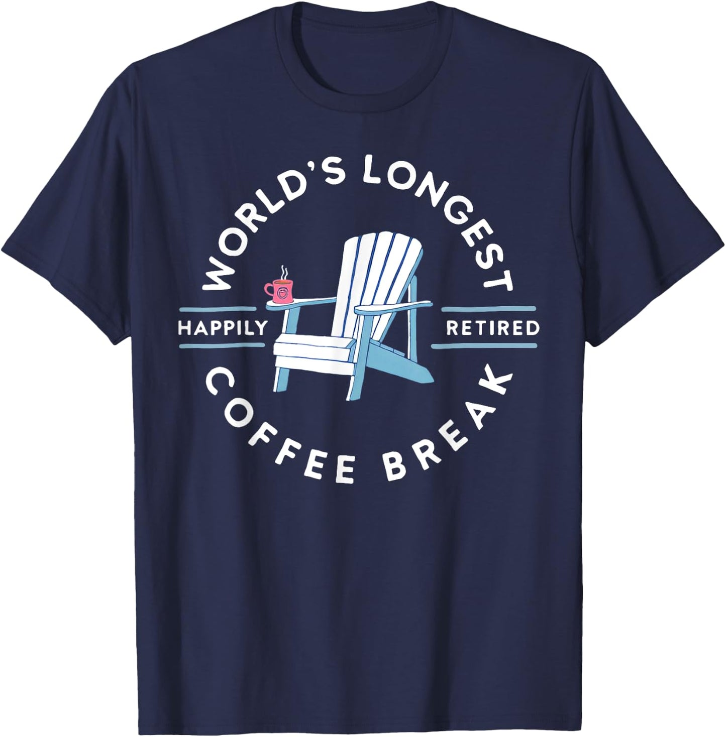 Worlds Longest Coffee Break T-Shirt - T-Shirt | Navy