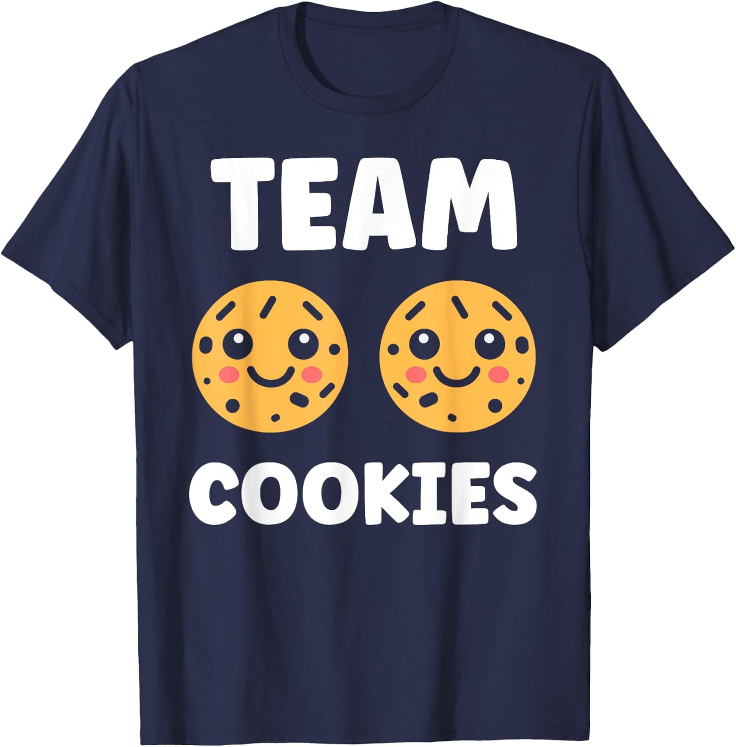 Food Quote Humour Cookie Team Cookies , Black, S T-Shirt - T-Shirt | Navy