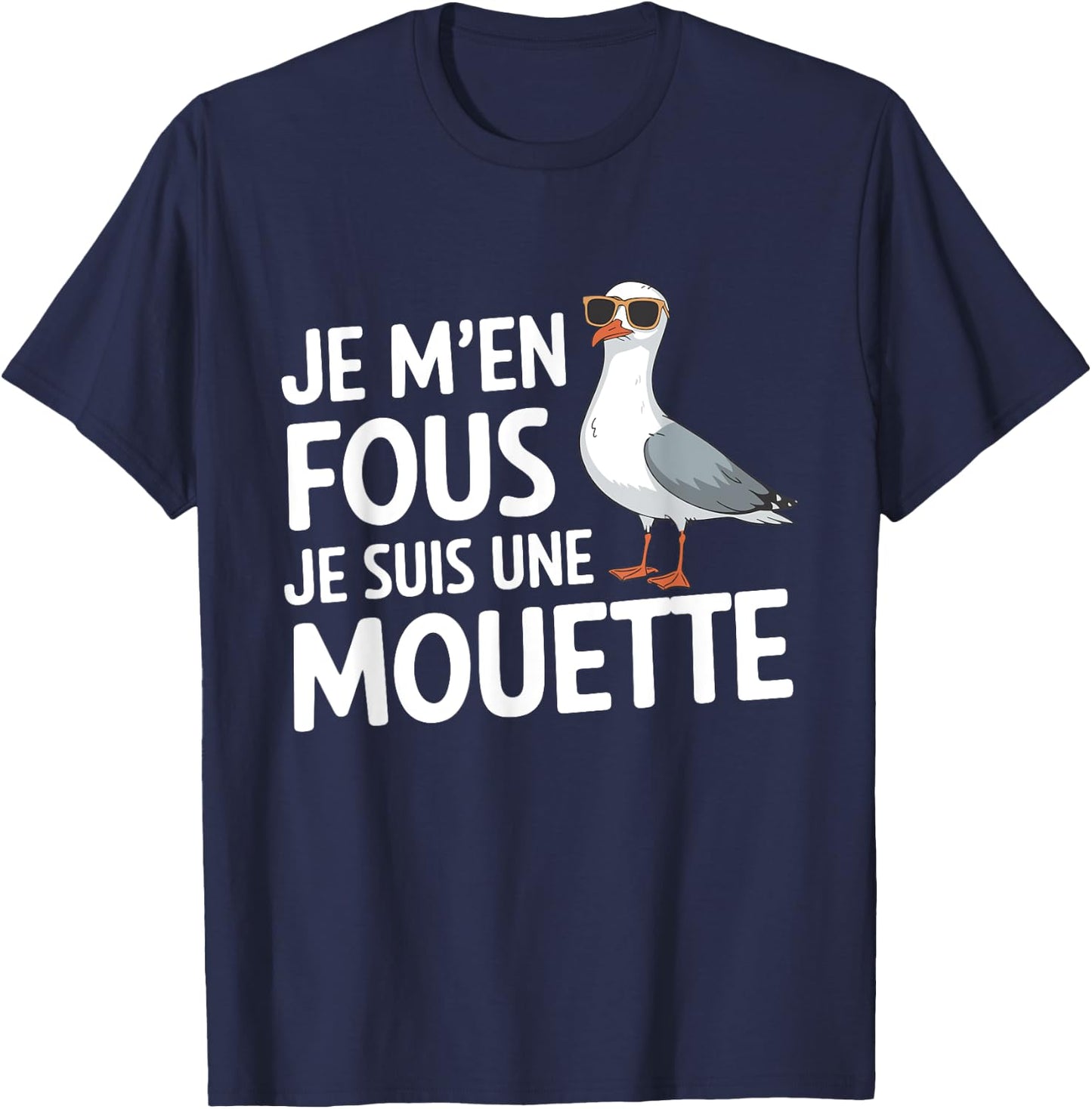 Je M'en Fous Je Suis Une Mouette Humour Bird , Black, S T-Shirt - T-Shirt | Navy