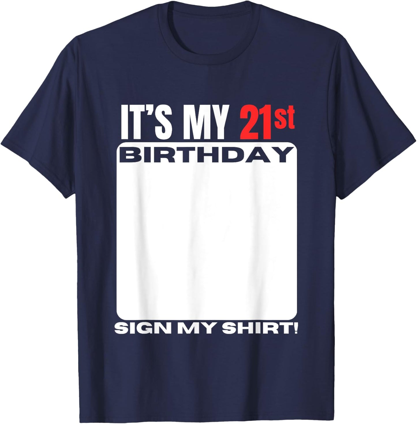 It's My 21st Birthday 21 Years Old Birthday Party Sign My T-Shirt - T-Shirt | Navy