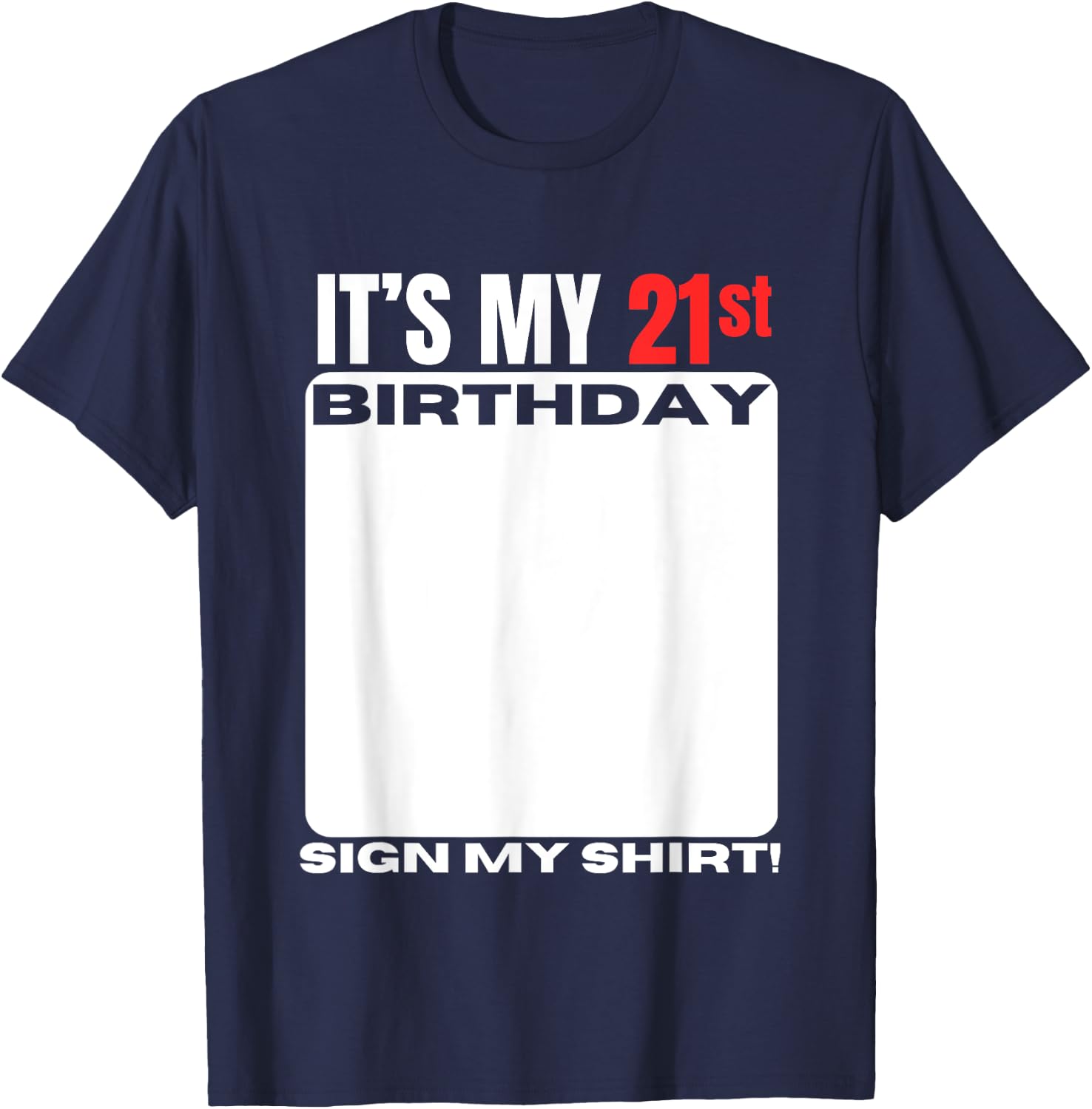 It's My 21st Birthday 21 Years Old Birthday Party Sign My T-Shirt - T-Shirt | Navy