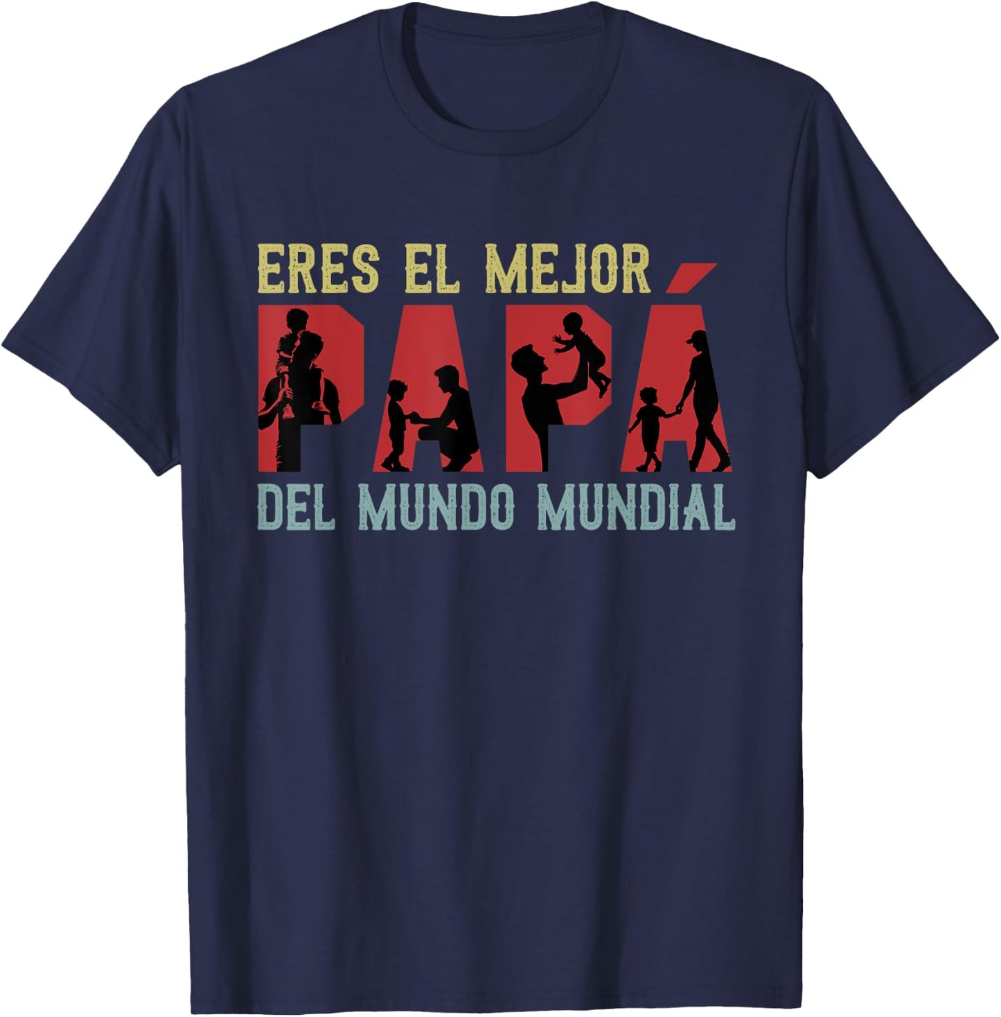 Eres El Mejor Papa Del Mundo Mundial Father's Day Spanish T-Shirt - T-Shirt | Navy