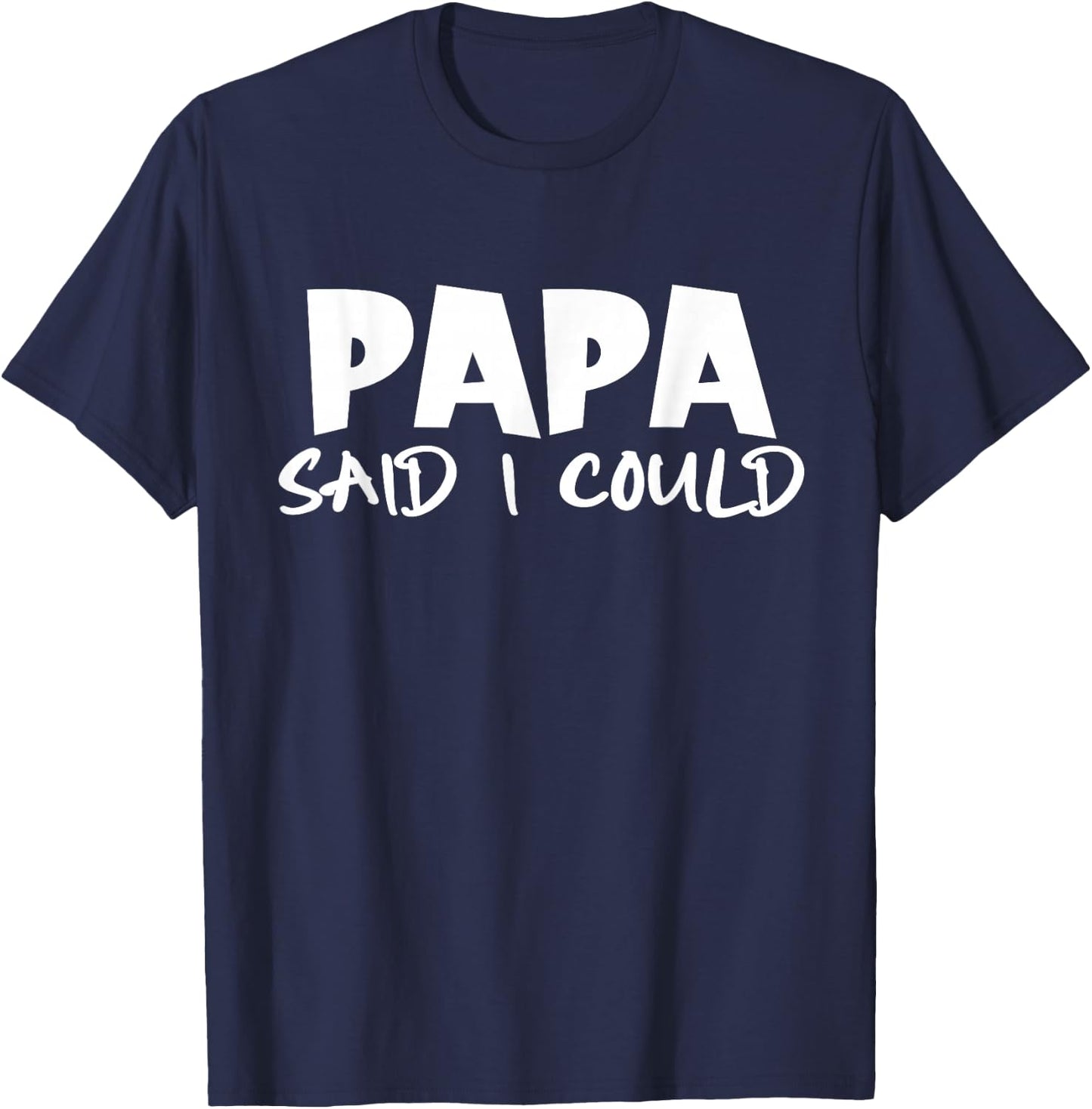 Funny Saying Quote Papa Said I Could Toddler Father's Day T-Shirt - T-Shirt | Navy