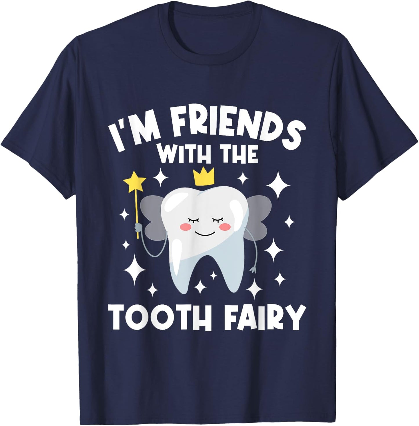 I'm Friends With The Tooth Fairy - Orthodontist Orthodontic T-Shirt - T-Shirt | Navy