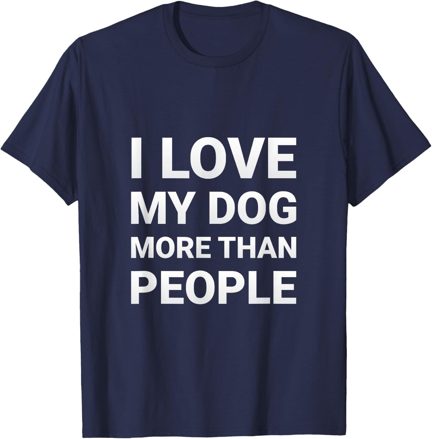 I Love My Dog More Than People Shirt - Dog Lovers Shirt Men Women Kids T-Shirt - T-Shirt | Navy
