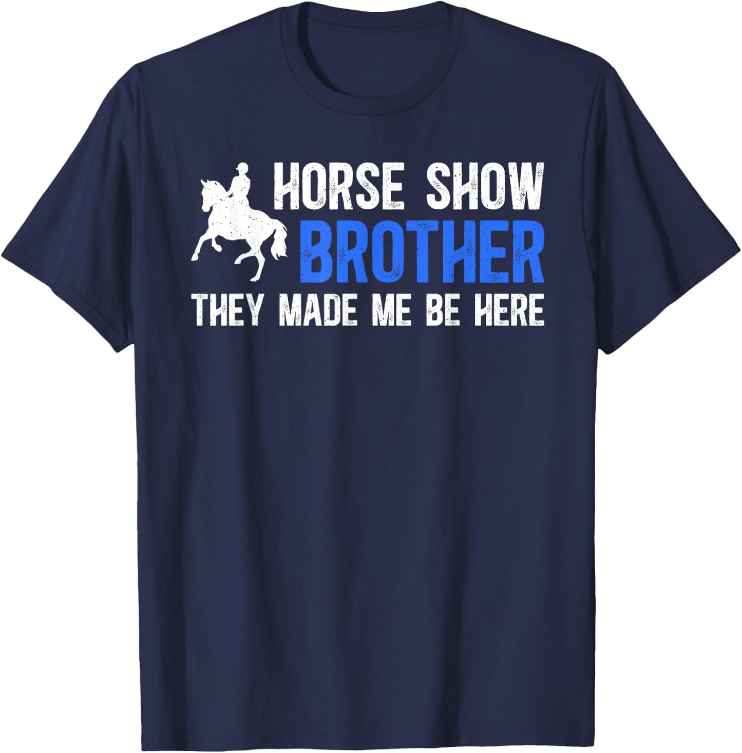 Horse Show Brother Funny Equestrian Brother Horse Show Bro T-Shirt - T-Shirt | Navy