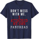 Don't Mess with me. I attacked my own PANCREAS T1D Shirt T-Shirt - T-Shirt | Navy