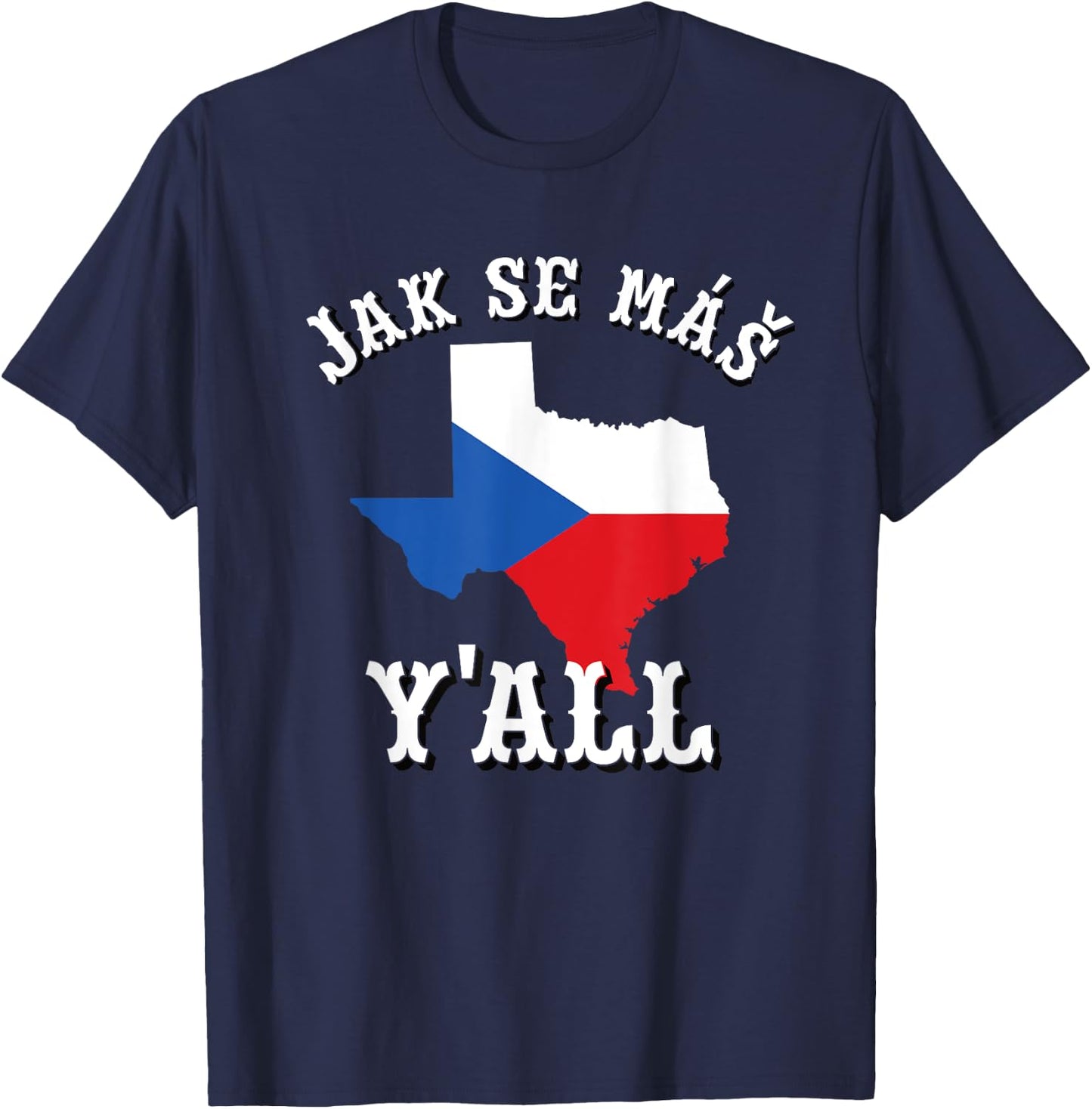Jak Se Mas Y'all Texas Czech Republic Flag Czechia Bohemia T-Shirt - T-Shirt | Navy