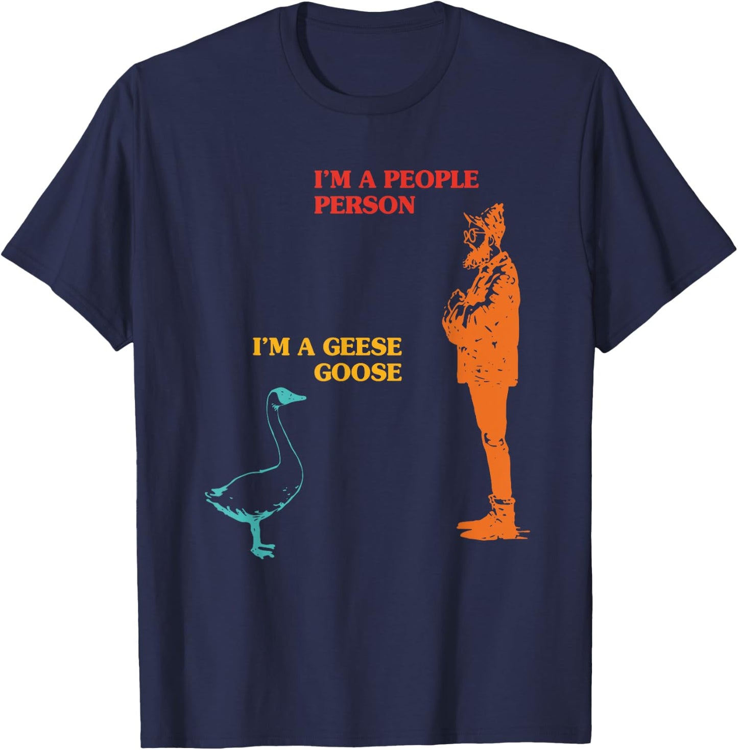 I'm A People Person I'm A Goose Geese Funny Apparel T-Shirt - T-Shirt | Navy
