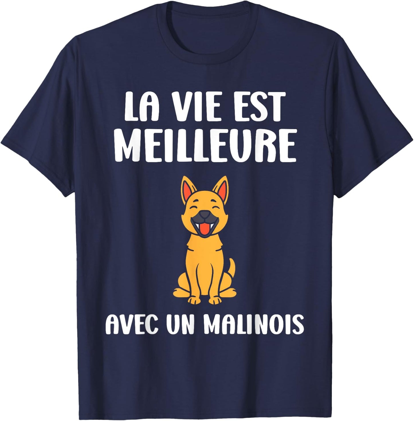 Humour dog Malinois Life is better with a Malinois T-Shirt - T-Shirt | Navy