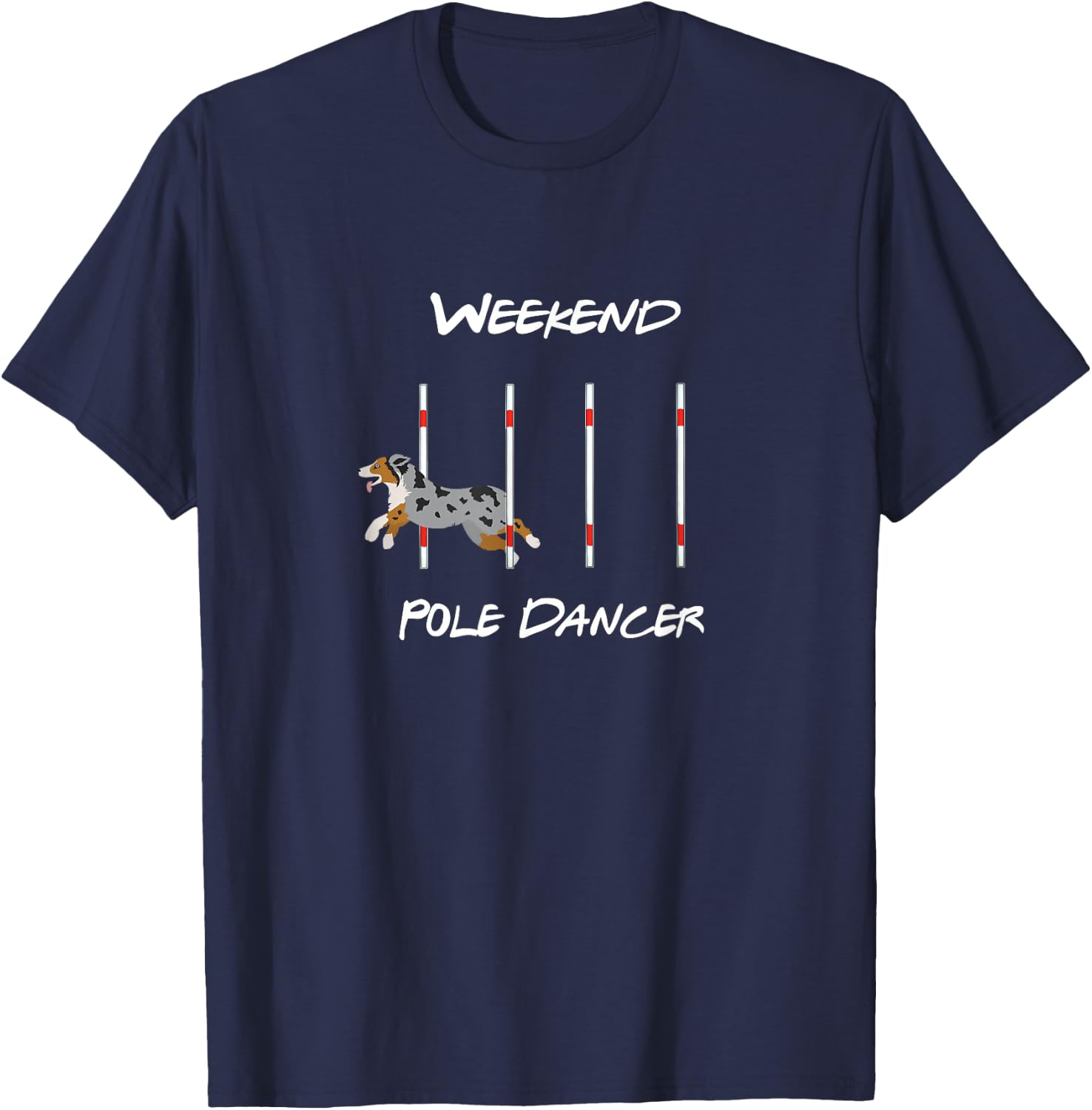 Funny Dog Agility - Weekend Dancer with Aussie Shepherd T-Shirt - T-Shirt | Navy