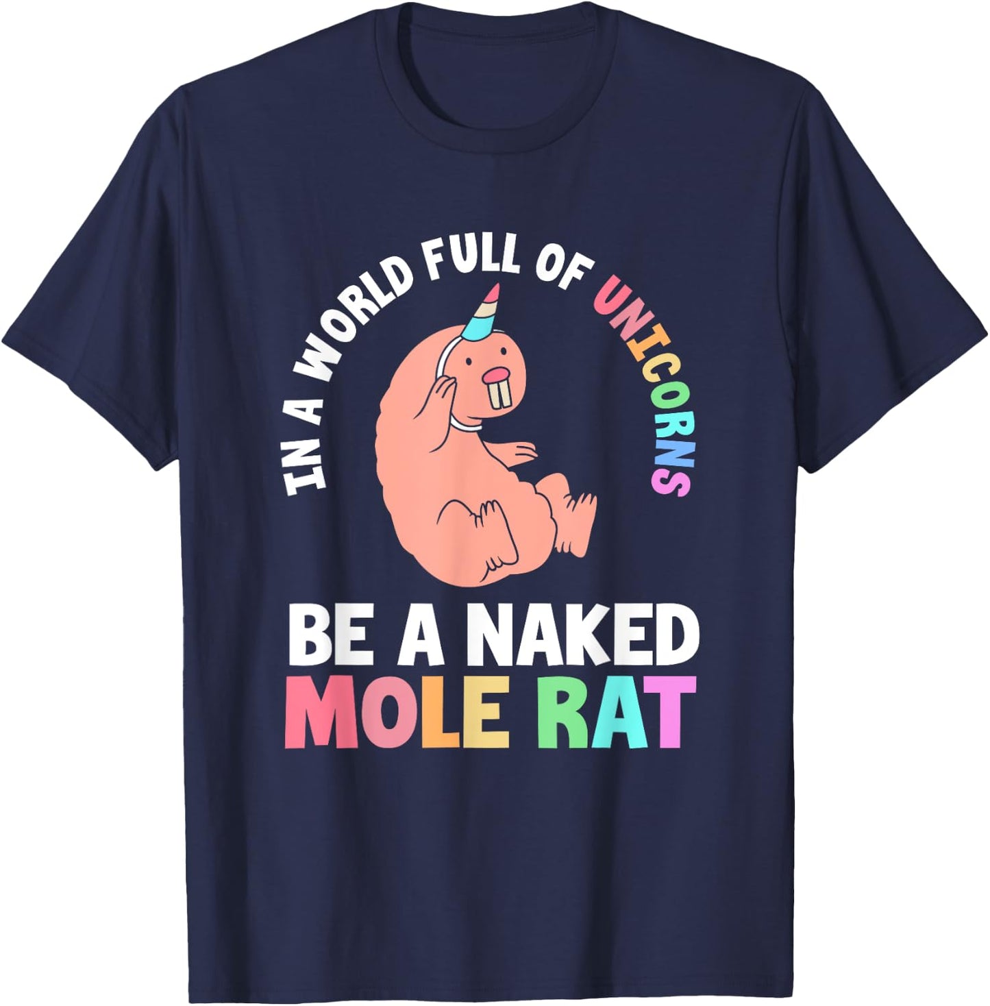 Funny Naked Mole Rat In A World Full Of Unicorns T-Shirt - T-Shirt | Navy