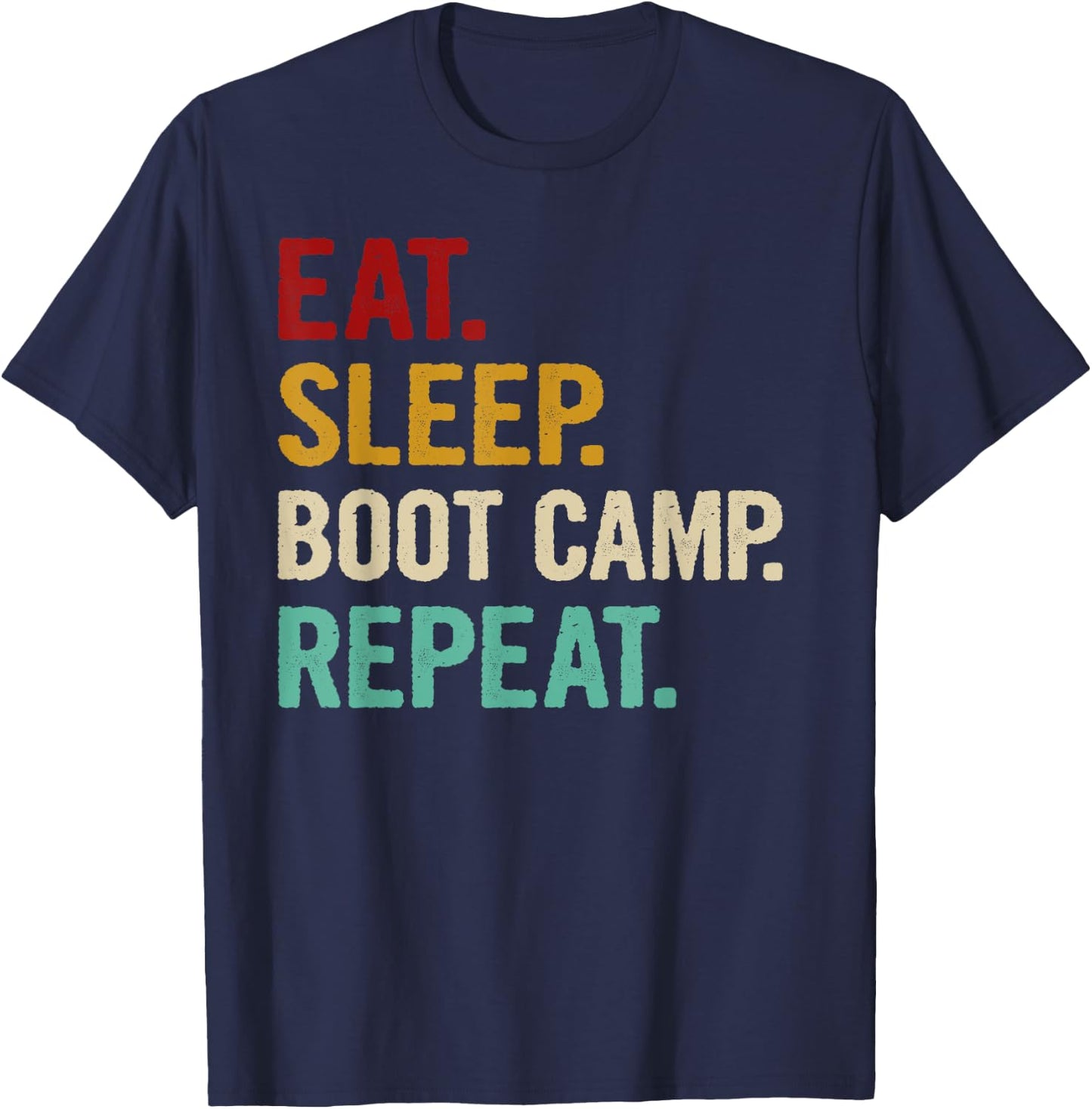 Eat Sleep Boot Camp Repeat Cool Fitness Workout Vintage Gift T-Shirt - T-Shirt | Navy