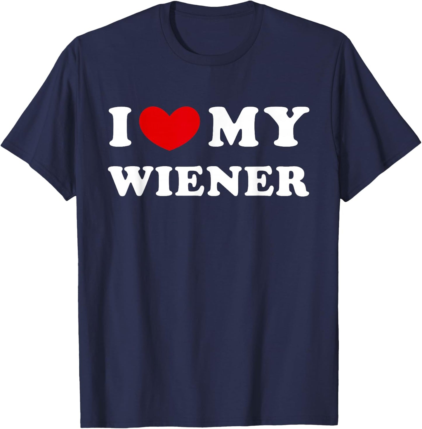 I Love My Wiener, I Heart My Wiener T-Shirt - T-Shirt | Navy