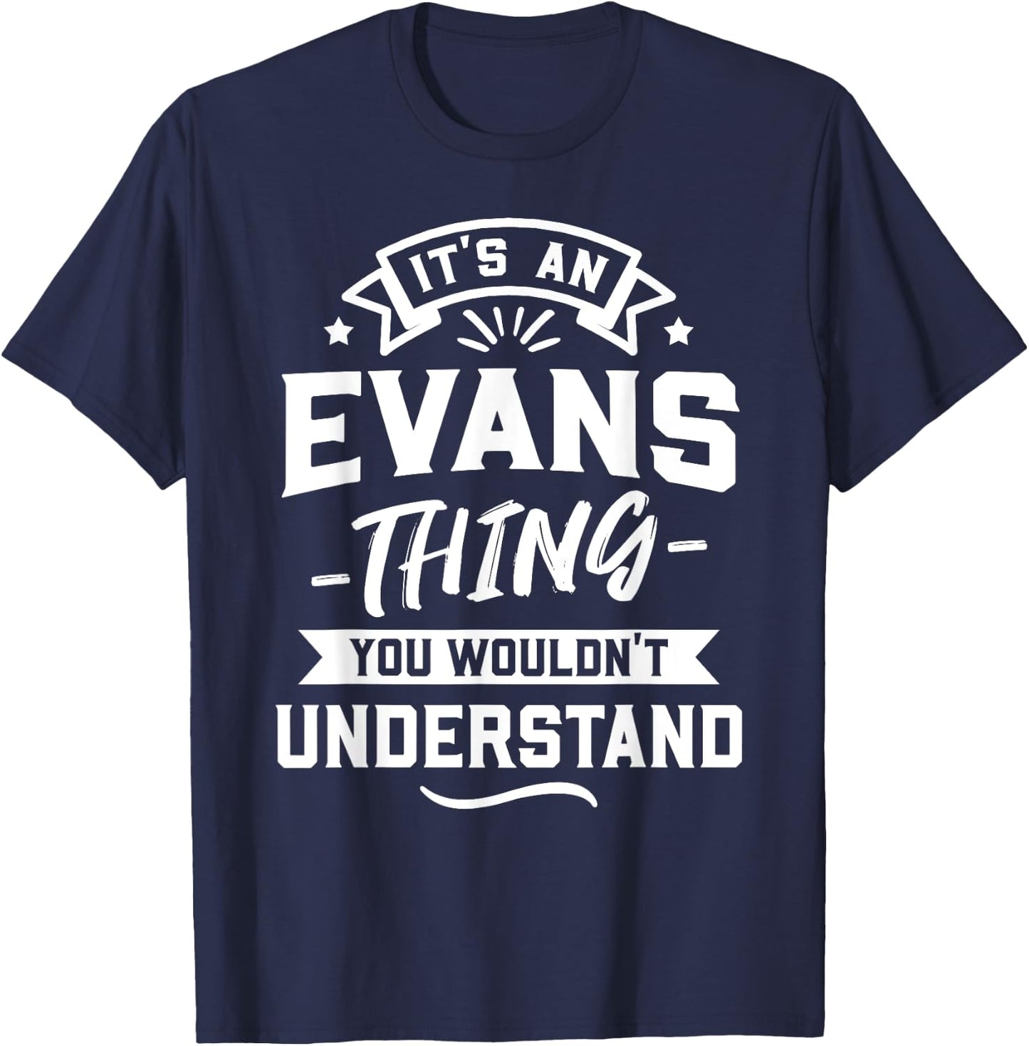 It's An Evans Thing You Wouldn't Understand - Surname Gift T-Shirt - T-Shirt | Navy
