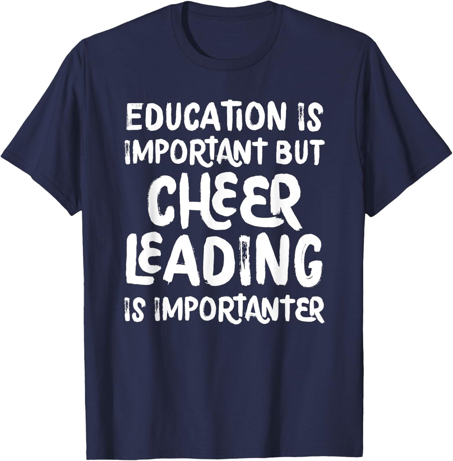 Education Is Important But Cheerleading Is Importanter Funny T-Shirt - T-Shirt | Navy