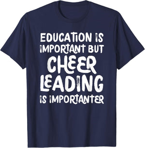 Education Is Important But Cheerleading Is Importanter Funny T-Shirt - T-Shirt | Navy