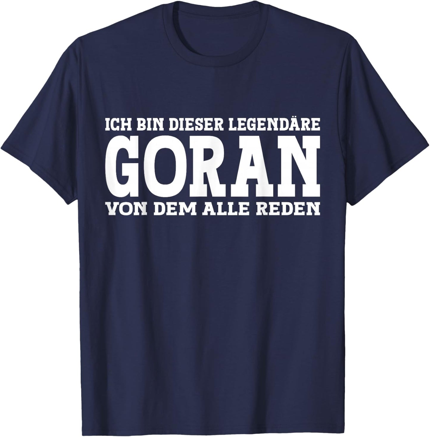 Goran - Funny First Name Name Saying Goran , black T-Shirt - T-Shirt | Navy