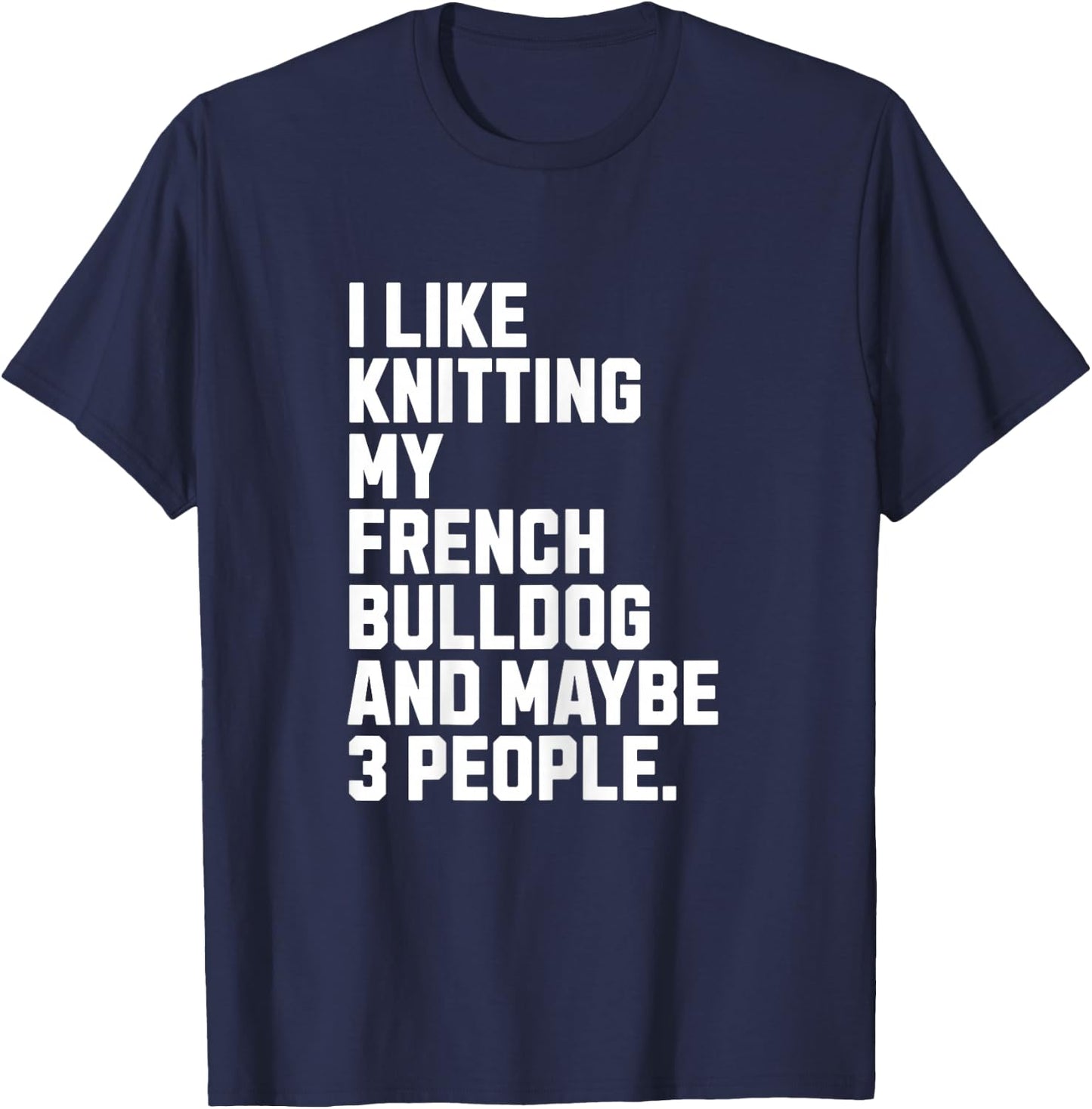 French Bulldog Frenchie Owner Knitting Lover Funny Knitter T-Shirt - T-Shirt | Navy