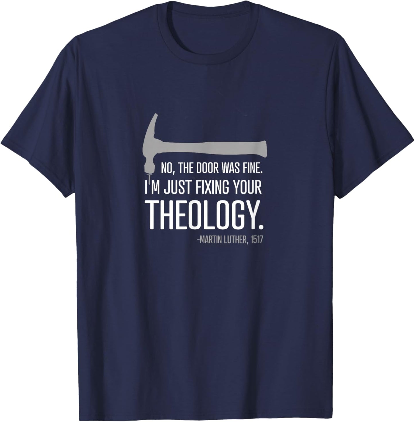 "Just fixing your theology" - 500 Reformation Luther T-Shirt - T-Shirt | Navy