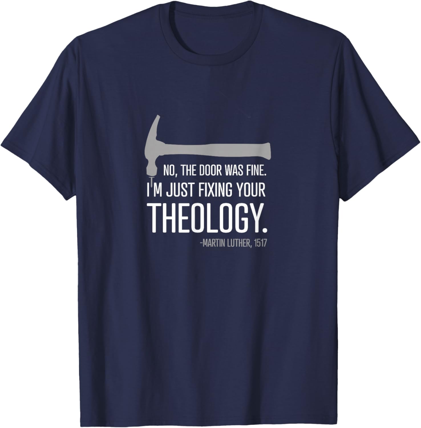 "Just fixing your theology" - 500 Reformation Luther T-Shirt - T-Shirt | Navy