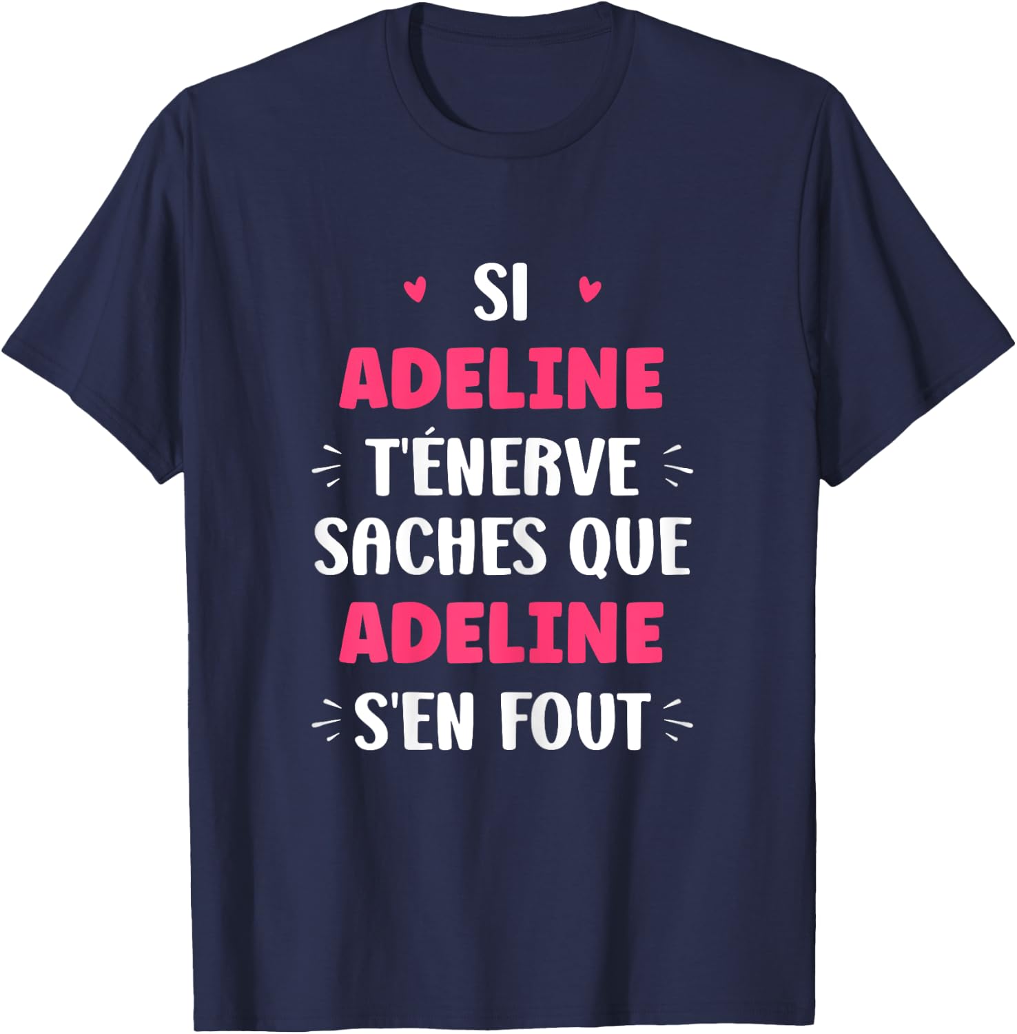 Nom Si Adeline t'énerve Humour Adeline T-Shirt - T-Shirt | Navy