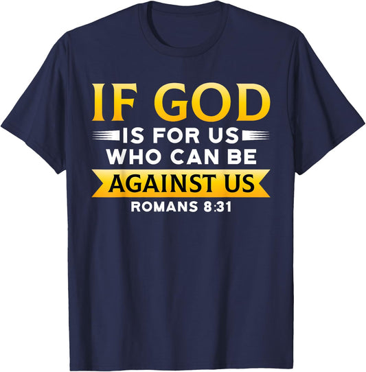 Bible Verse If God Is For Us Who Can Be Against Us God T-Shirt - T-Shirt | Navy