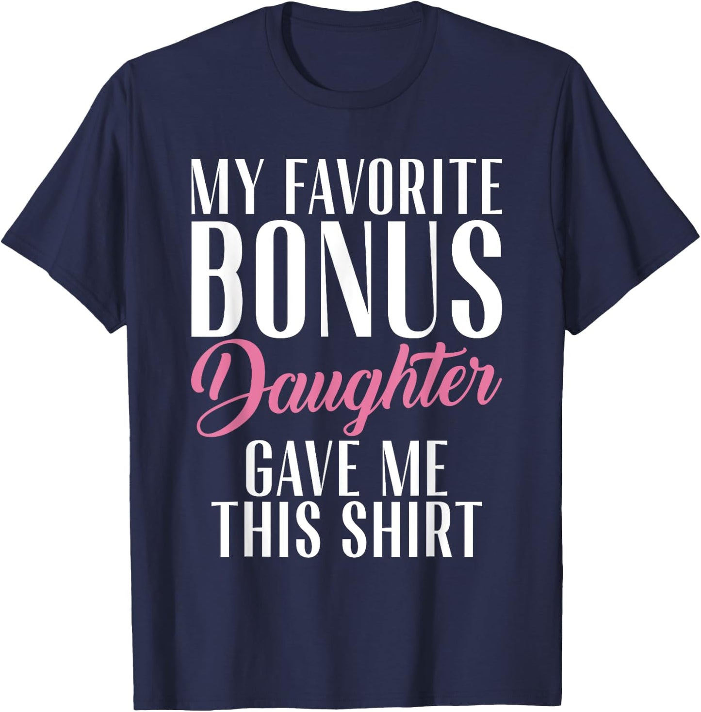 My favorite Bonus Daughter gave me this Shirt Stepfather T-Shirt - T-Shirt | Navy