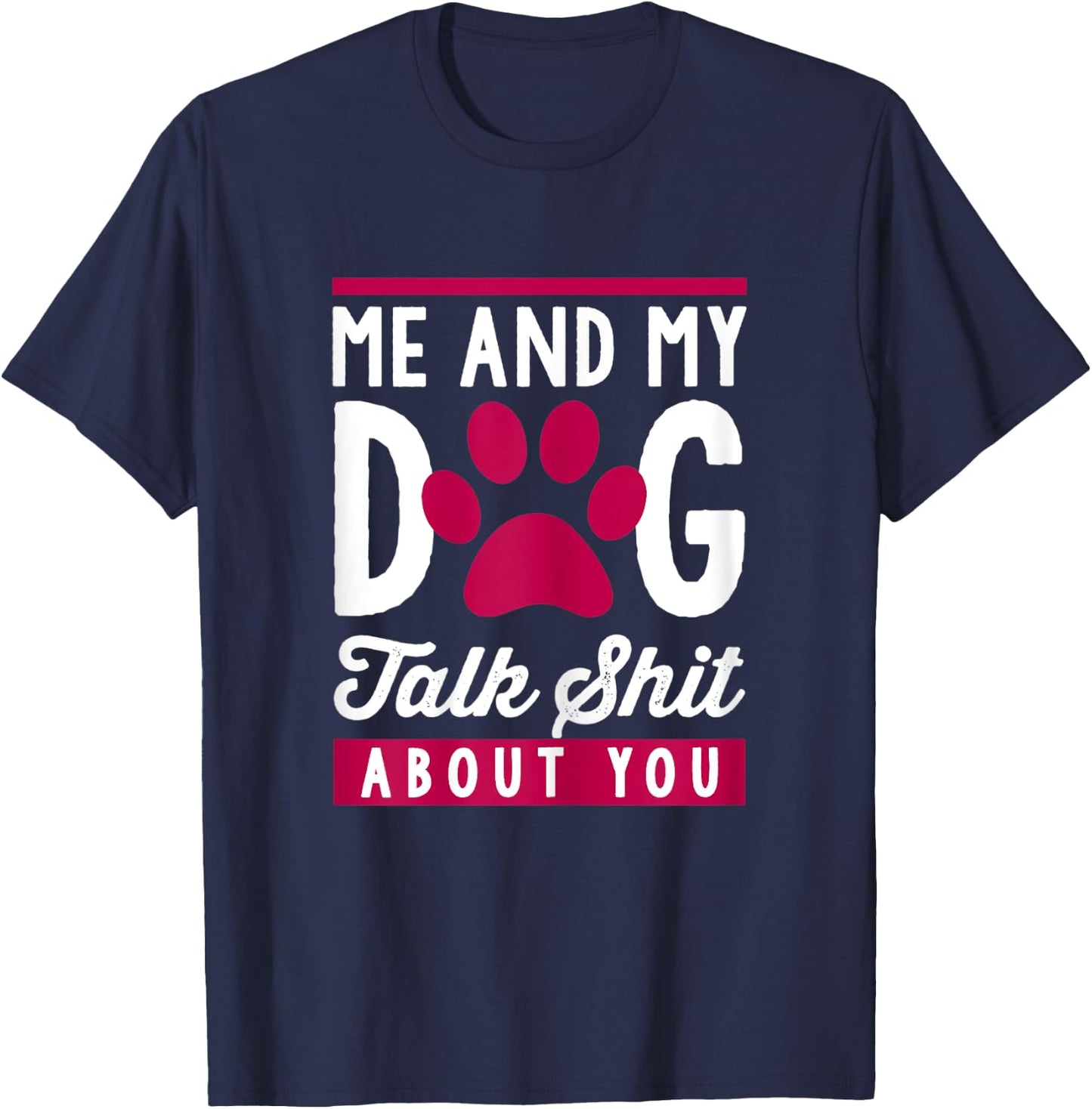 Me And My Dog Talk Shit About You Women T-Shirt - T-Shirt | Navy