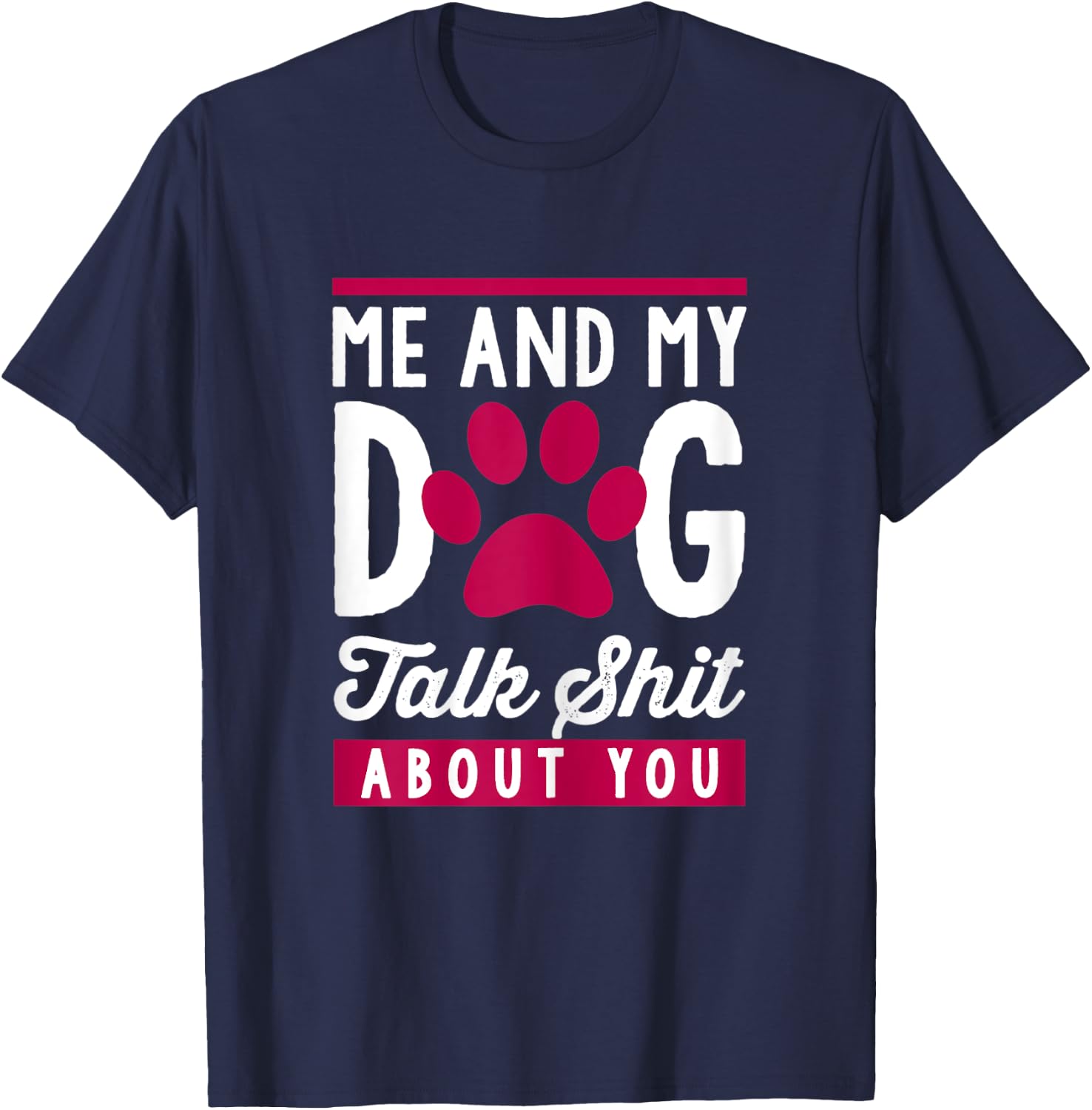 Me And My Dog Talk Shit About You Women T-Shirt - T-Shirt | Navy