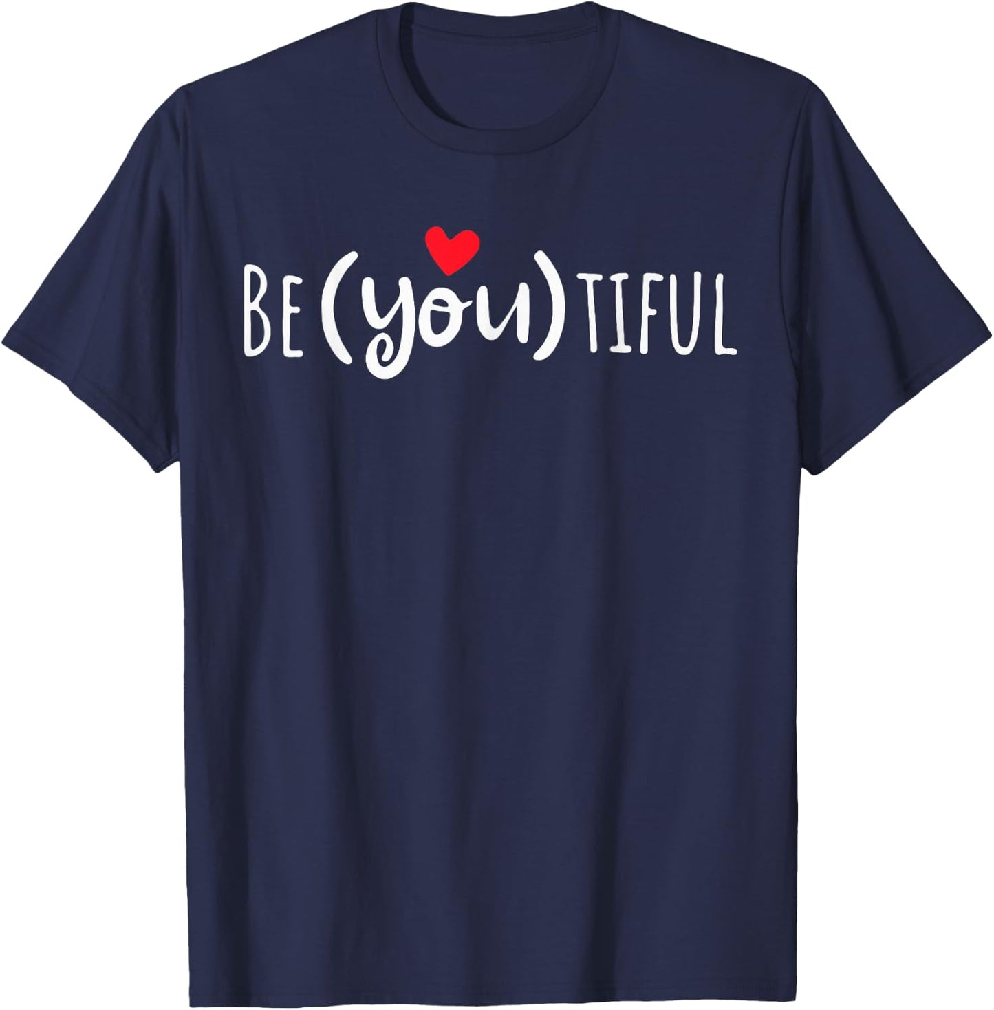 Be You Be Beautiful Be Yourself Be U Tiful With Heart T-Shirt - T-Shirt | Navy