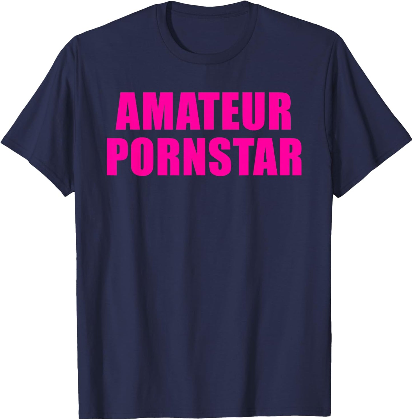 Amateur Pornostar T-Shirt - T-Shirt | Navy