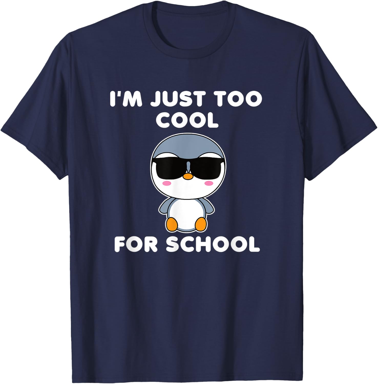 I'm Just Too Cool For School Penguin Cute Bird Kawaii T-Shirt - T-Shirt | Navy