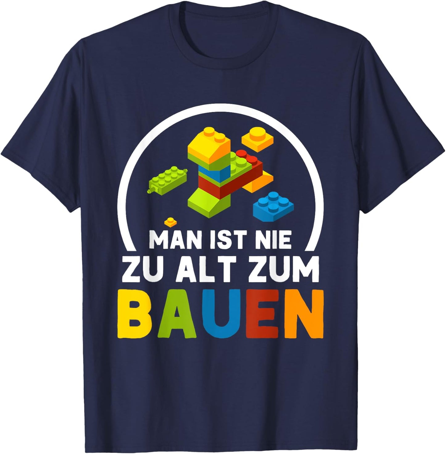 with German Text "Man Ist Nie Zu Alt Zum Bauen Klemmbaustein Bauen, black T-Shirt - T-Shirt | Navy