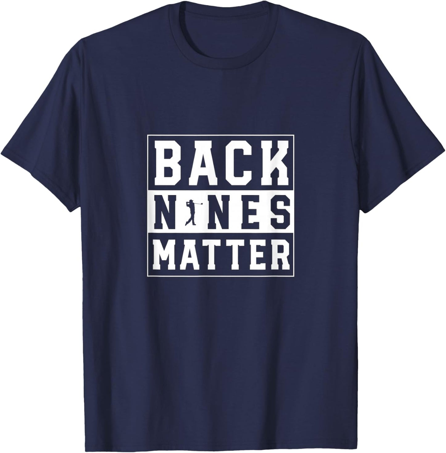 Back Nines Matter Funny Golf T-Shirt - T-Shirt | Navy