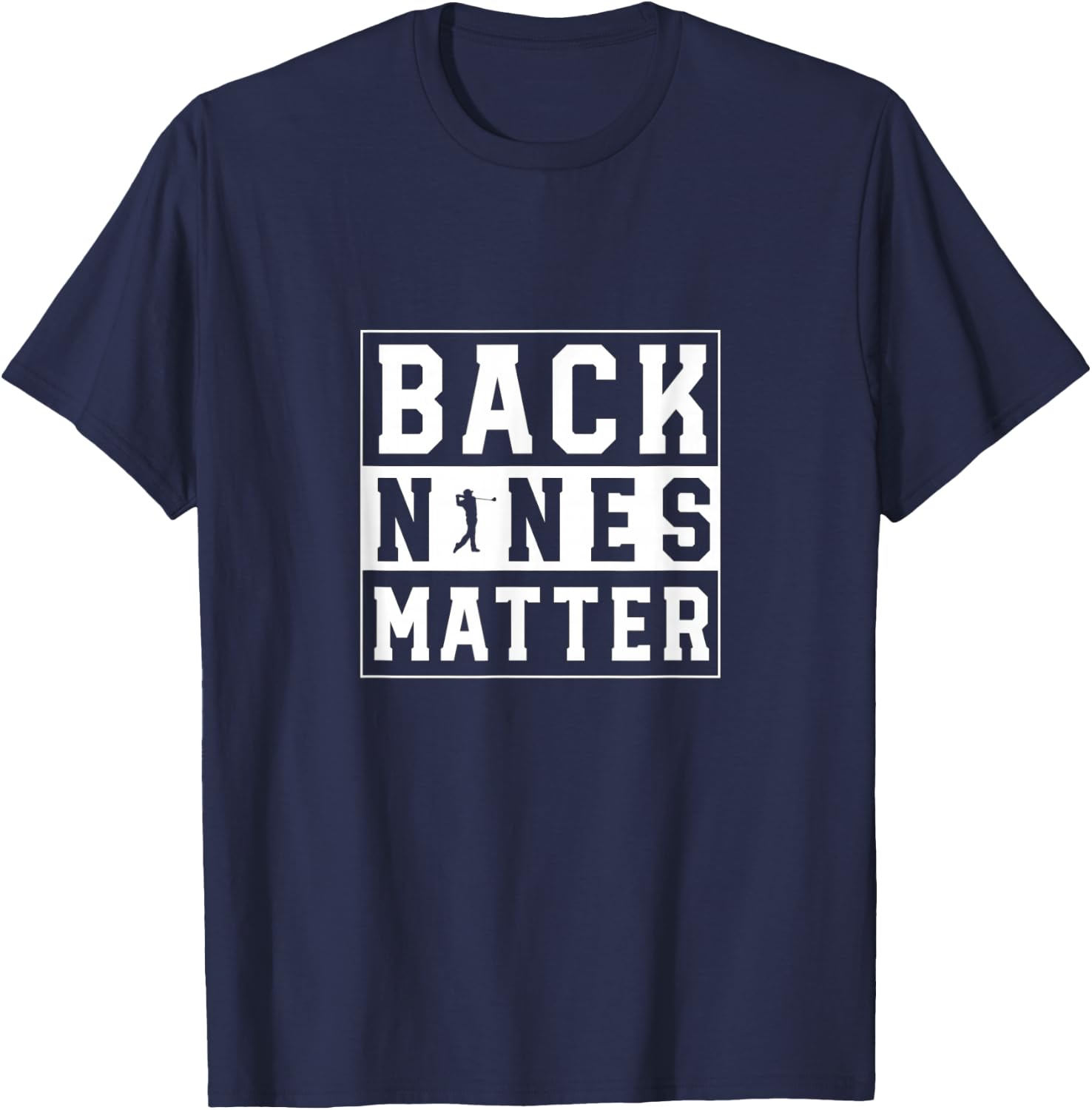 Back Nines Matter Funny Golf T-Shirt - T-Shirt | Navy